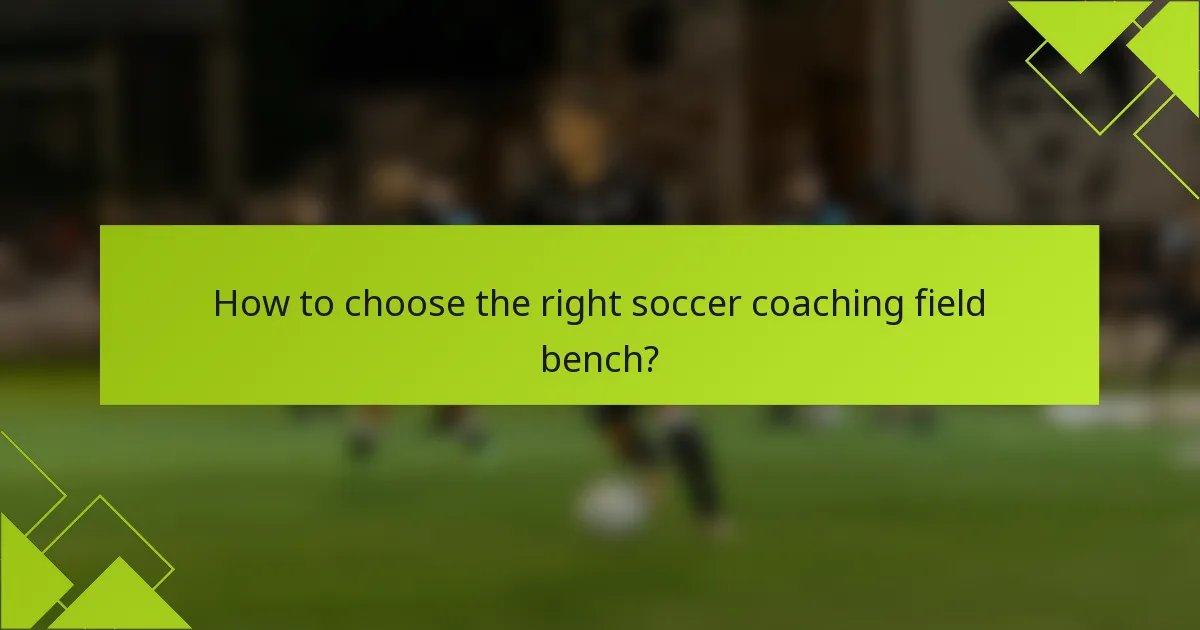 How to choose the right soccer coaching field bench?