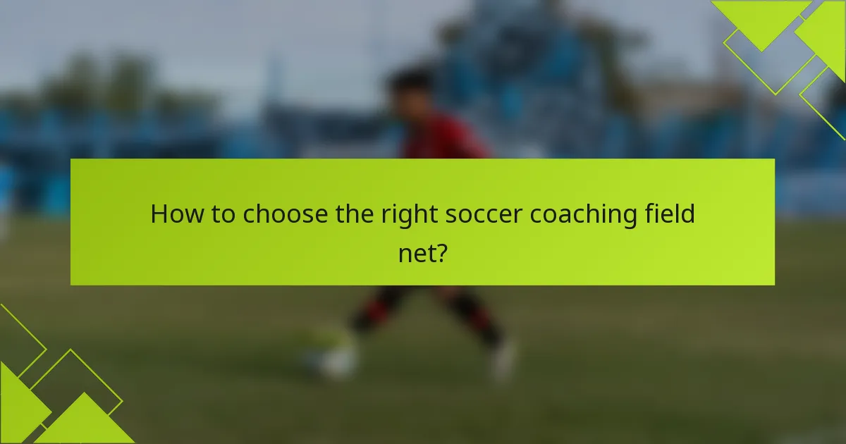 How to choose the right soccer coaching field net?