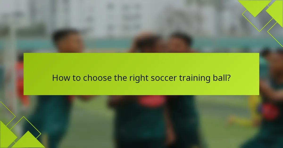 How to choose the right soccer training ball?