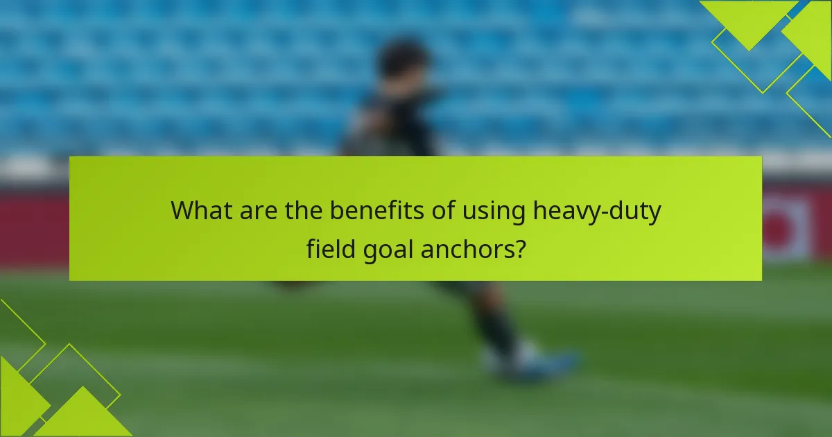 What are the benefits of using heavy-duty field goal anchors?