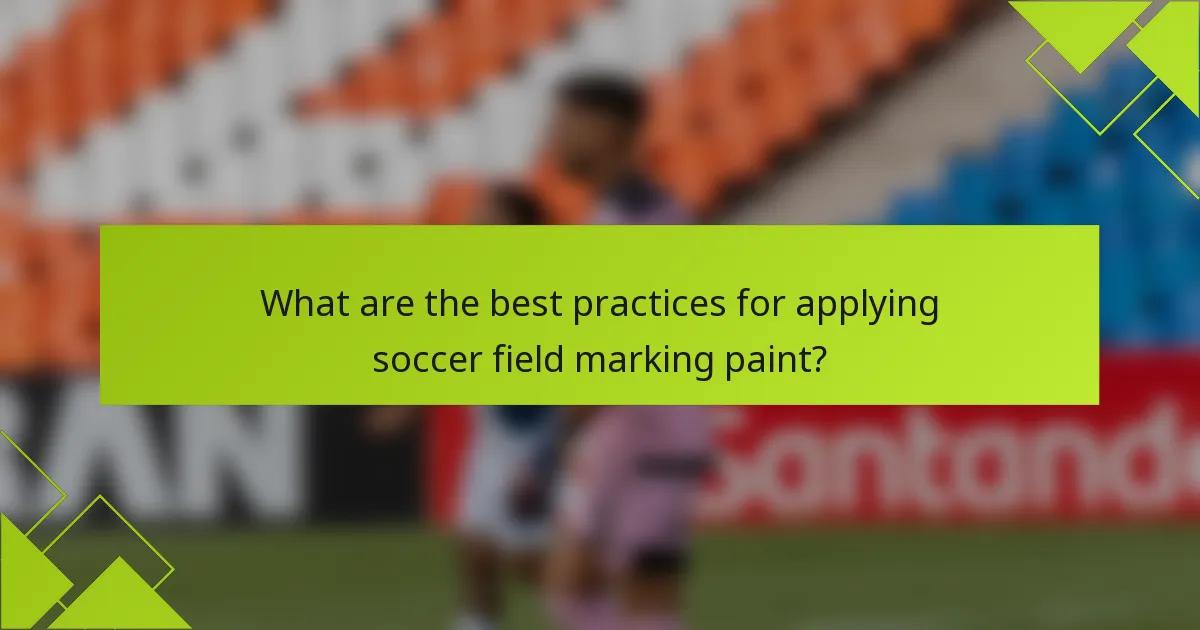 What are the best practices for applying soccer field marking paint?