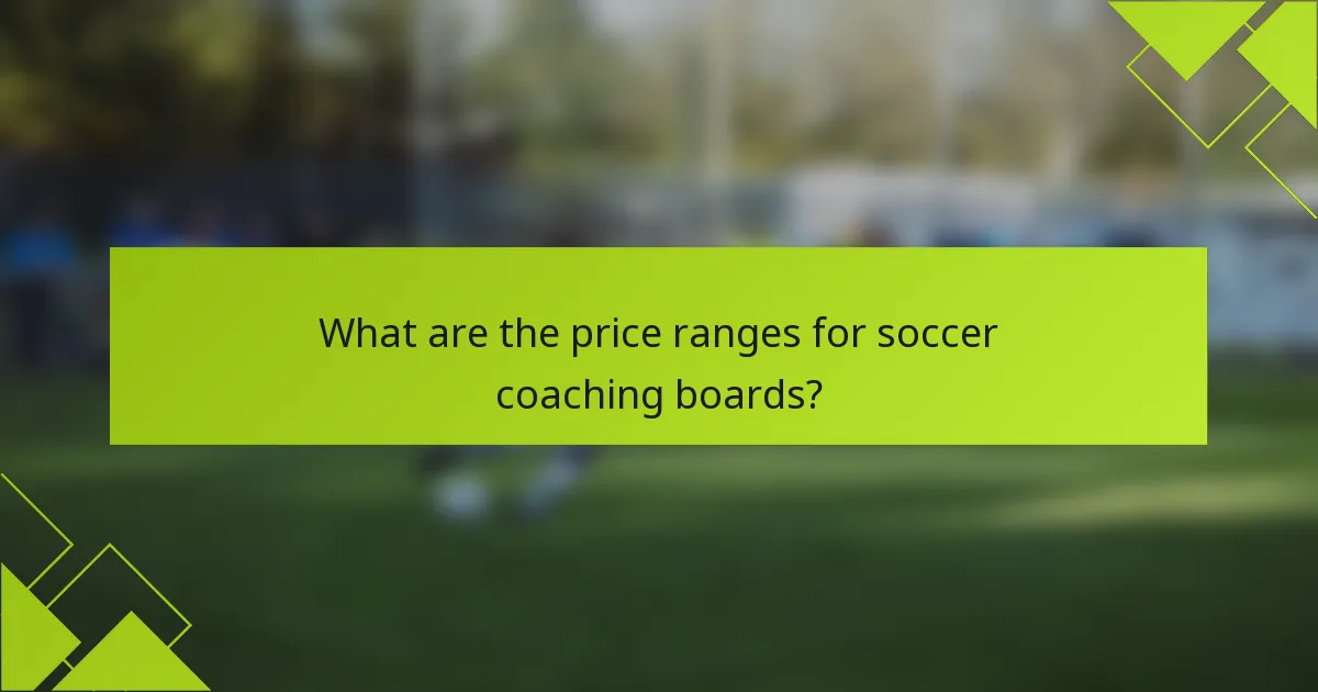 What are the price ranges for soccer coaching boards?