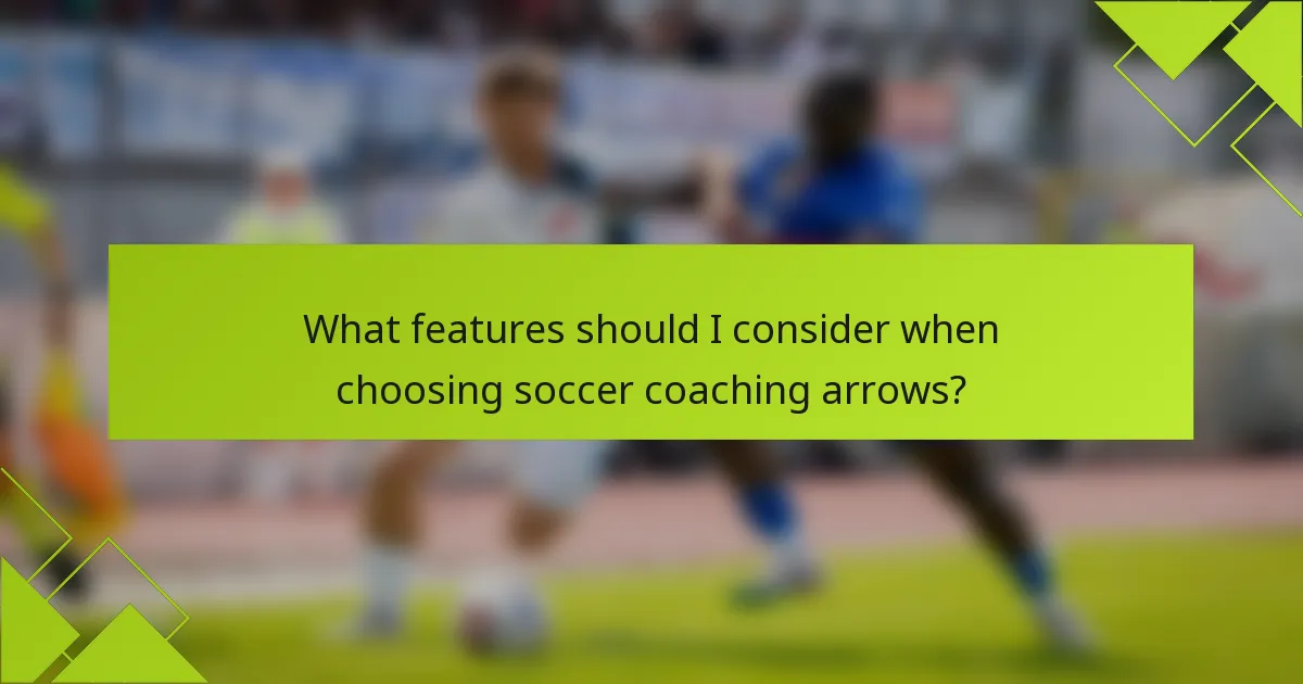 What features should I consider when choosing soccer coaching arrows?