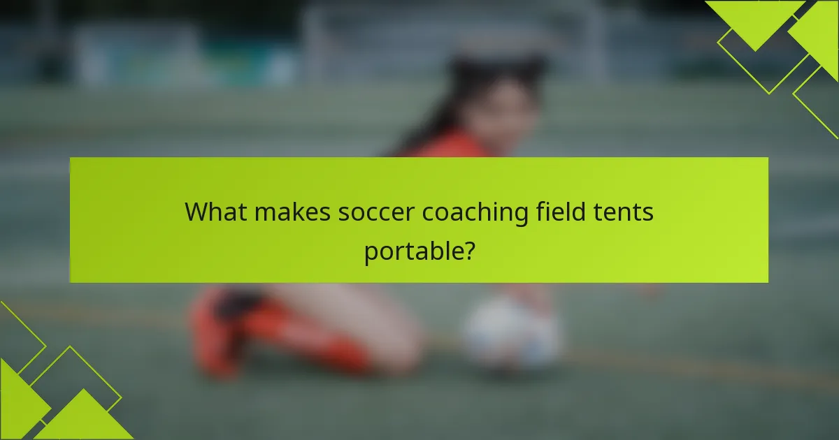 What makes soccer coaching field tents portable?