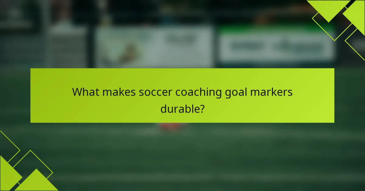 What makes soccer coaching goal markers durable?