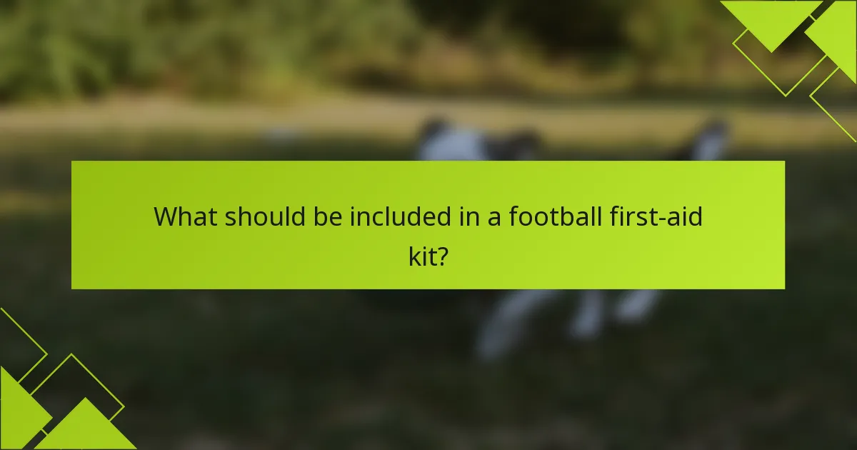 What should be included in a football first-aid kit?
