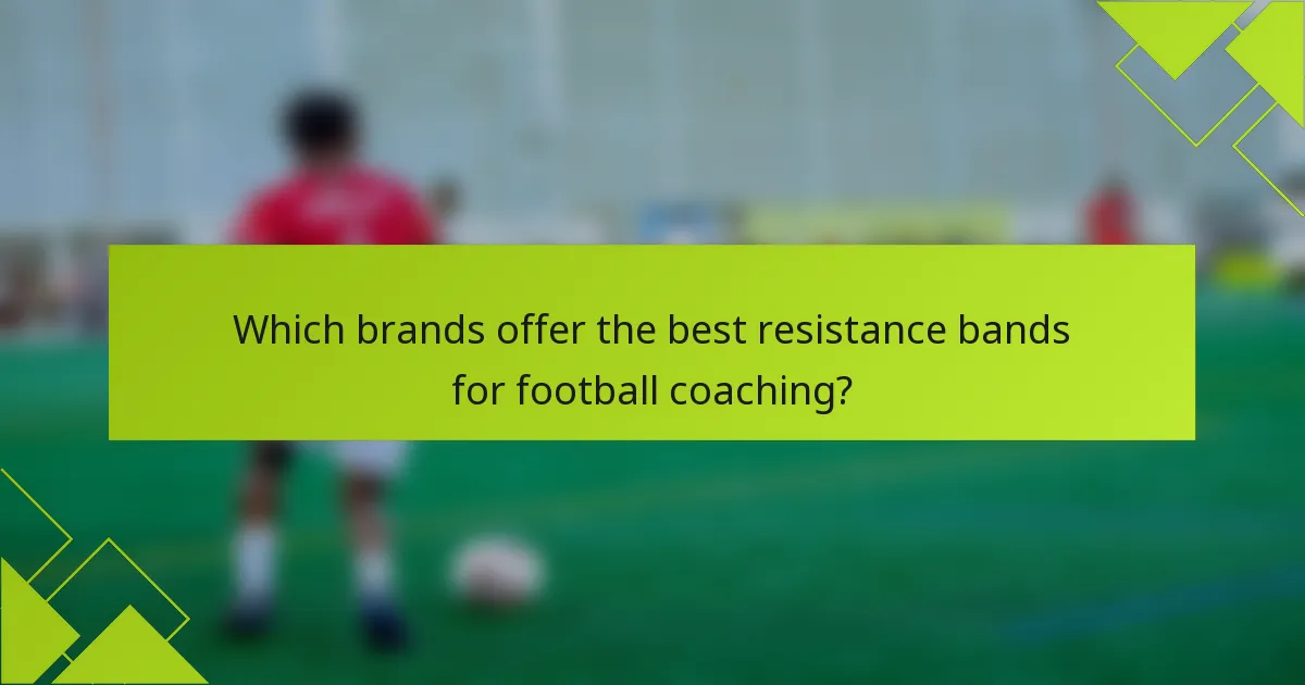 Which brands offer the best resistance bands for football coaching?