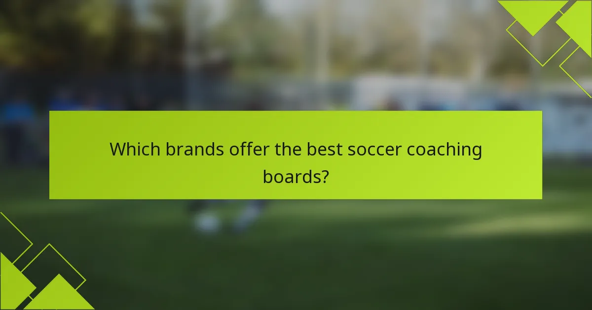Which brands offer the best soccer coaching boards?