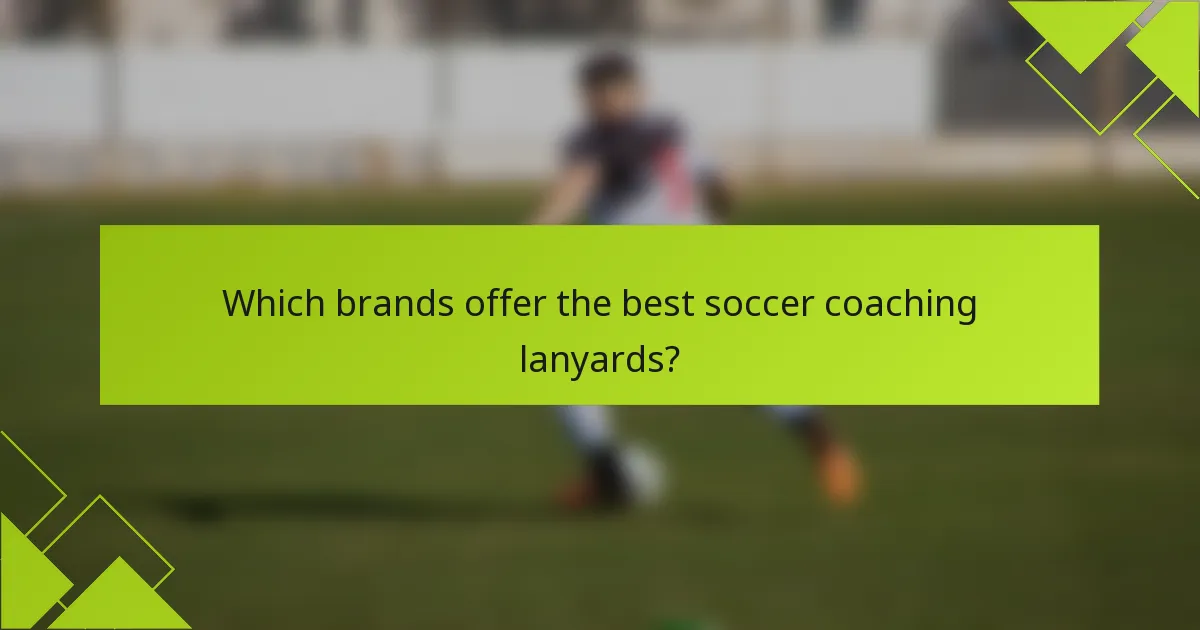 Which brands offer the best soccer coaching lanyards?