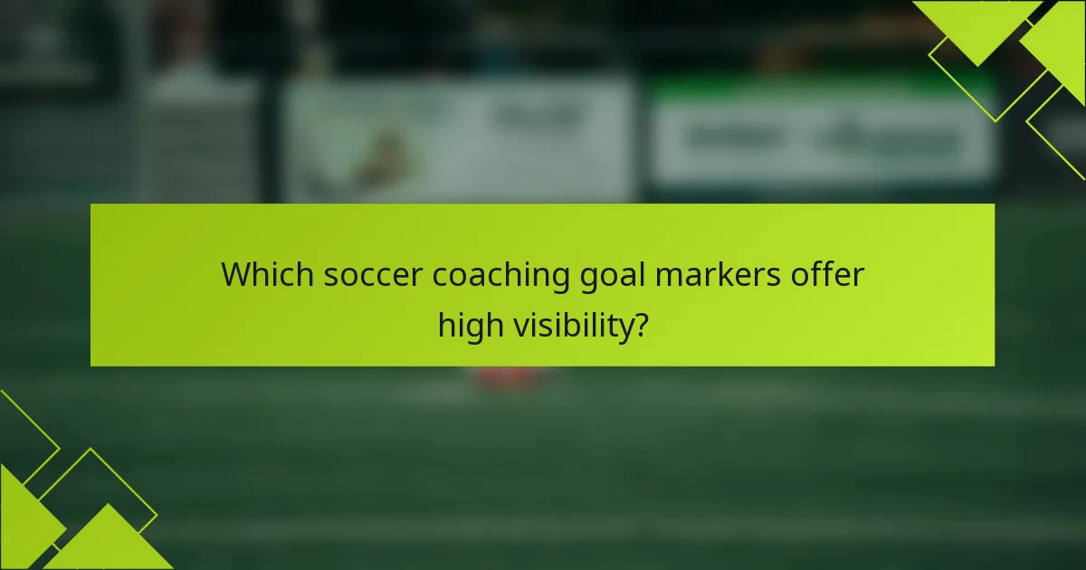 Which soccer coaching goal markers offer high visibility?