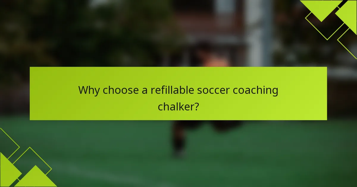 Why choose a refillable soccer coaching chalker?