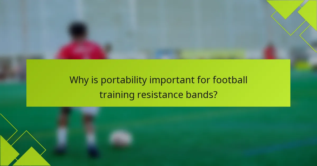 Why is portability important for football training resistance bands?